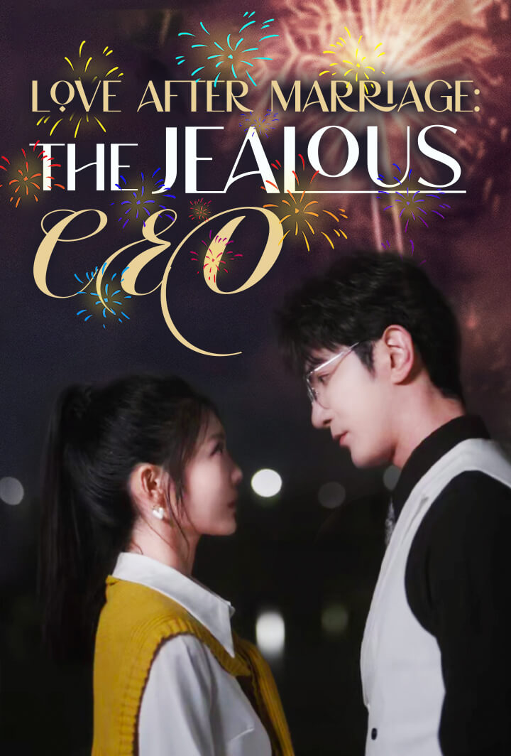 Love After Marriage: The Jealous CEO
